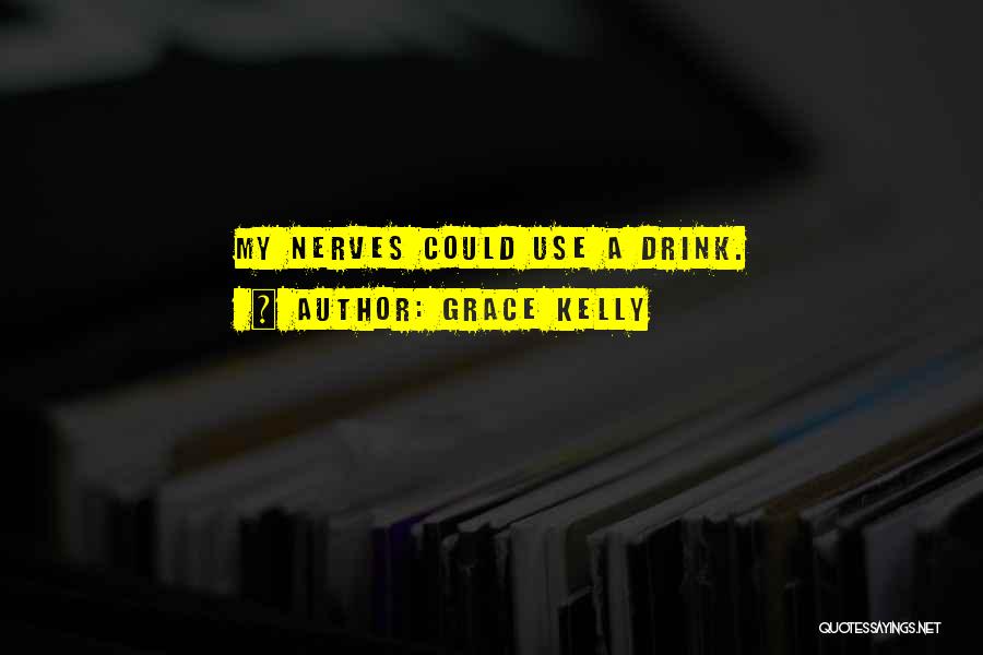 Nerves Quotes By Grace Kelly