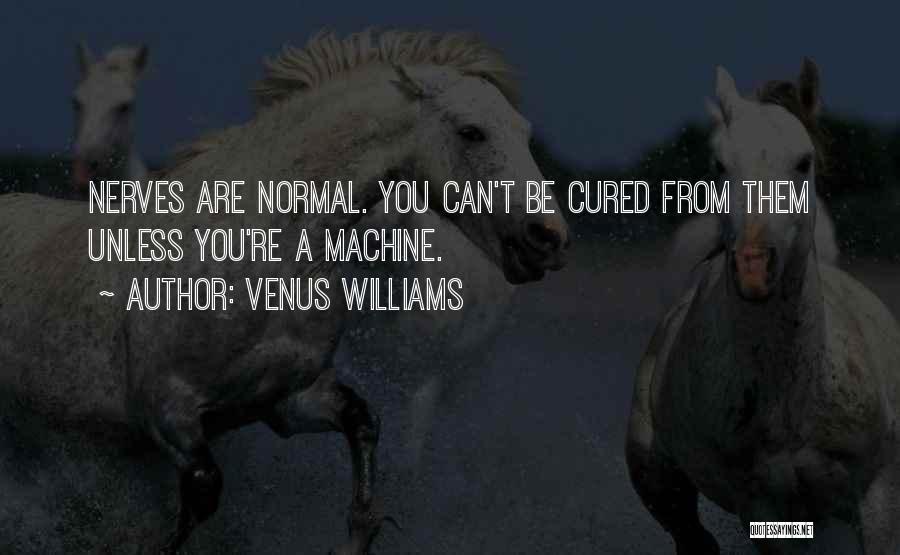 Nerves Quotes By Venus Williams