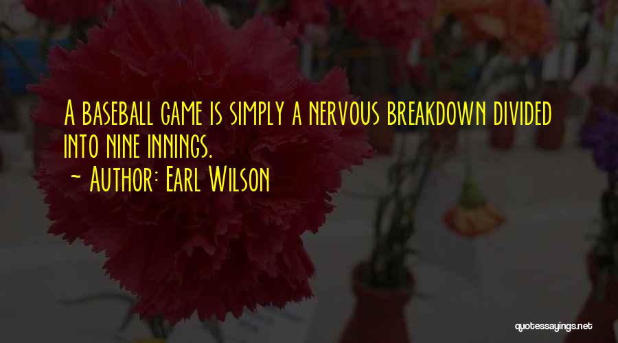 Nervous Breakdown Quotes By Earl Wilson