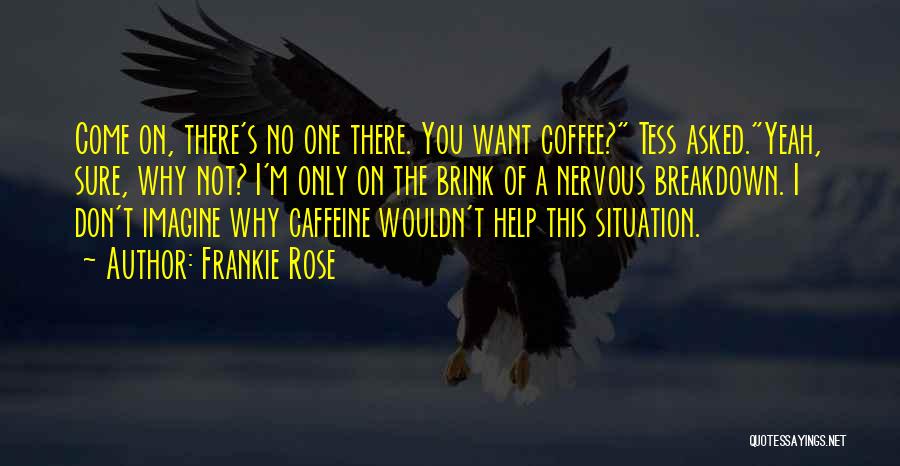 Nervous Breakdown Quotes By Frankie Rose