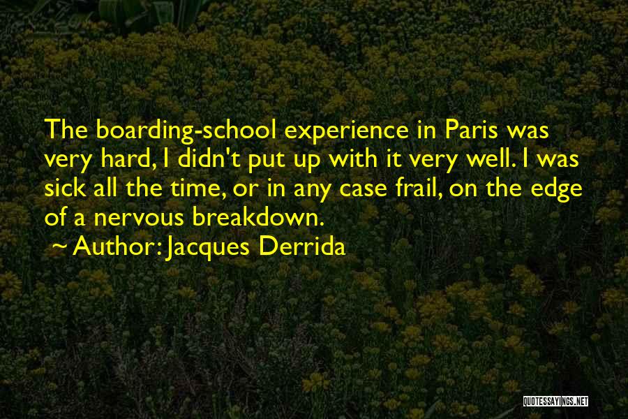 Nervous Breakdown Quotes By Jacques Derrida