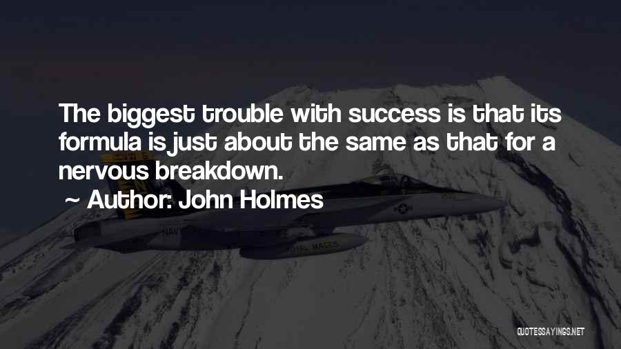 Nervous Breakdown Quotes By John Holmes