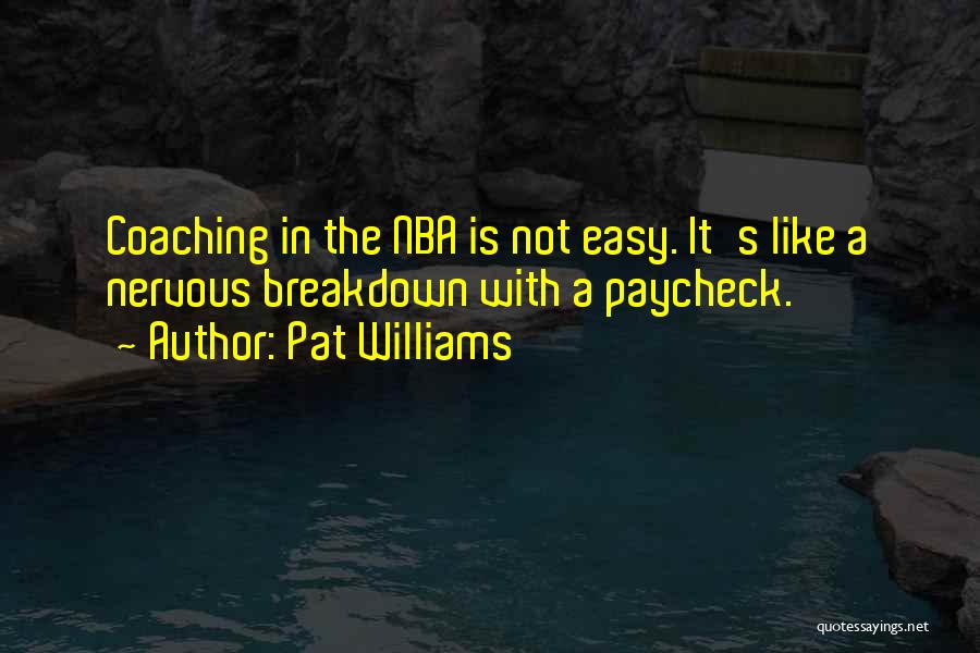 Nervous Breakdown Quotes By Pat Williams