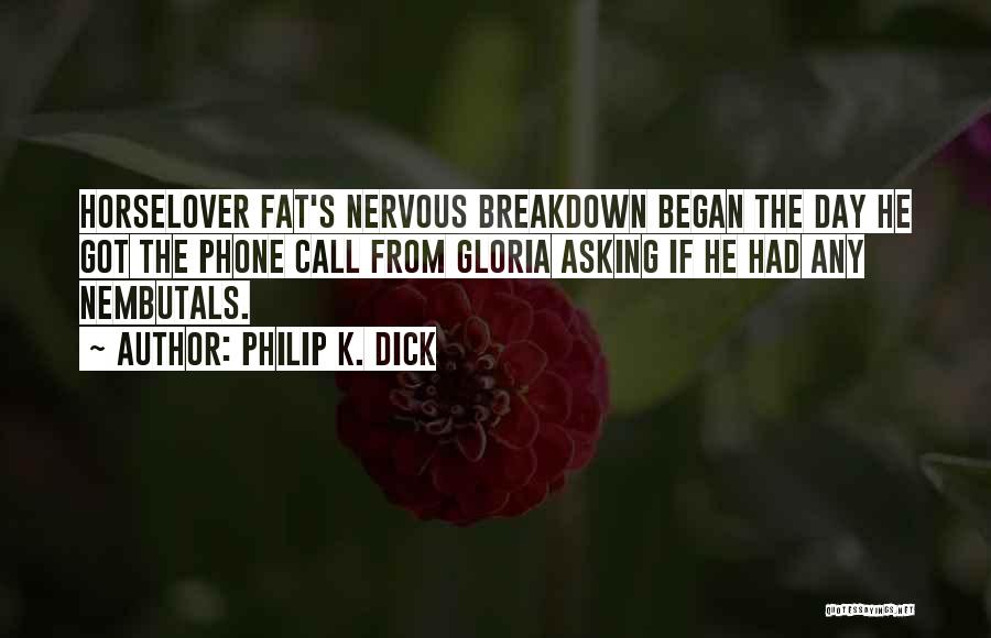 Nervous Breakdown Quotes By Philip K. Dick