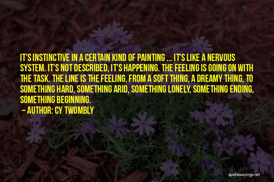 Nervous Feelings Quotes By Cy Twombly