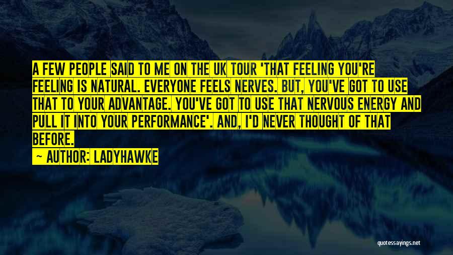 Nervous Feelings Quotes By Ladyhawke