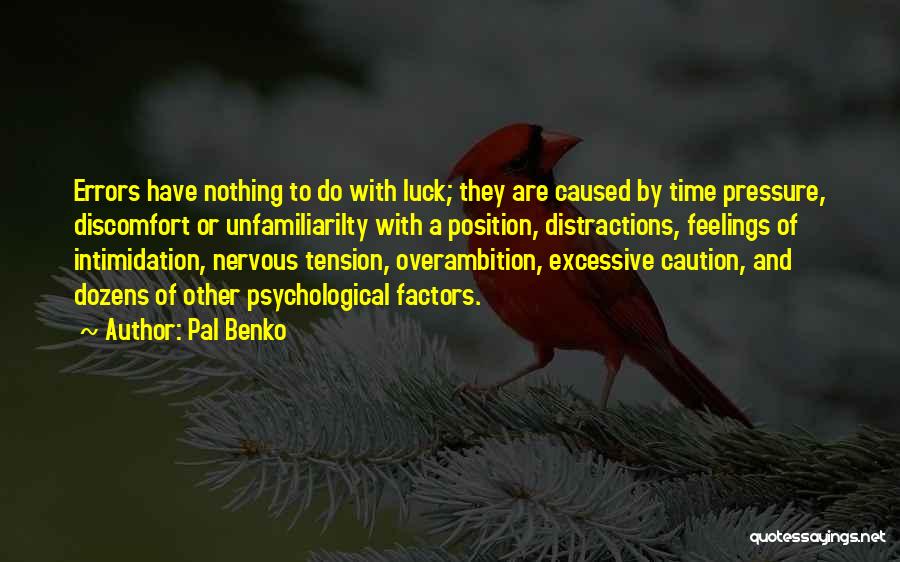 Nervous Feelings Quotes By Pal Benko