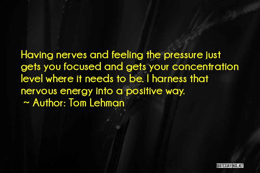 Nervous Feelings Quotes By Tom Lehman