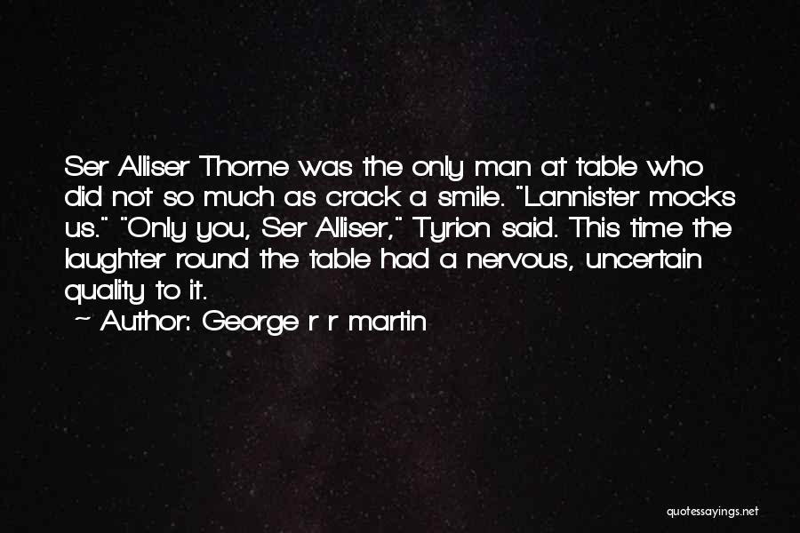 Nervous Laughter Quotes By George R R Martin