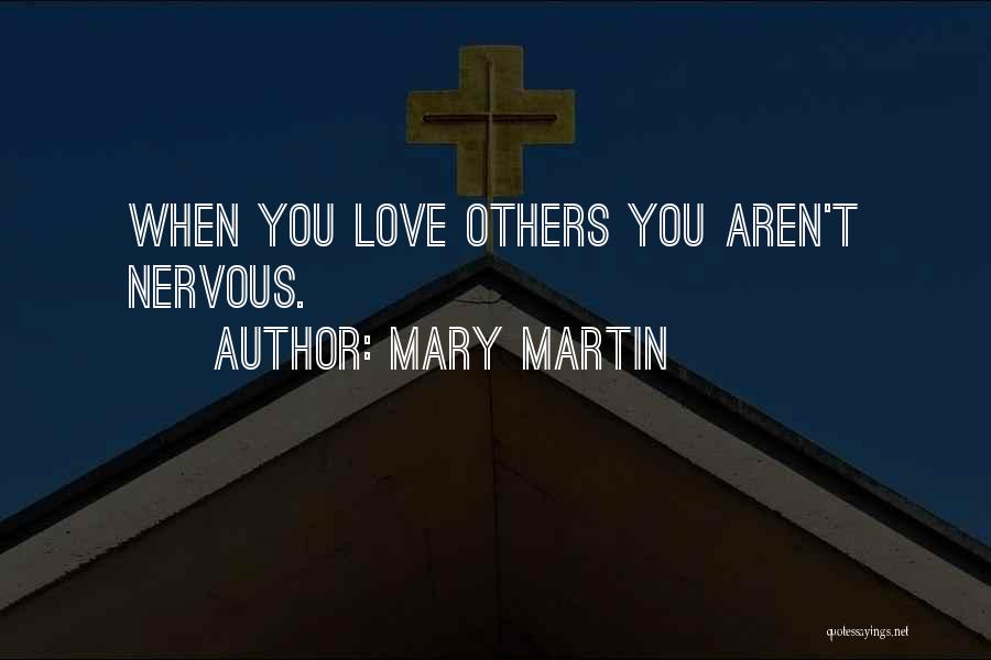 Nervous Love Quotes By Mary Martin