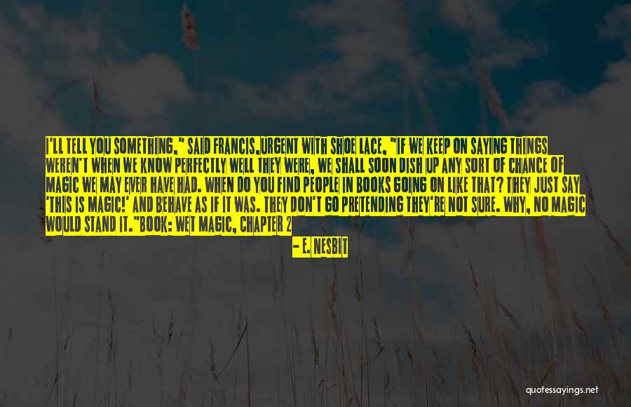 Nesbit Quotes By E. Nesbit Nesbit Quotes By E. Nesbit
