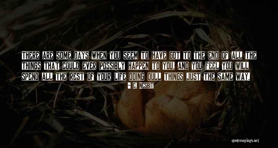 Nesbit Quotes By E. Nesbit Nesbit Quotes By E. Nesbit
