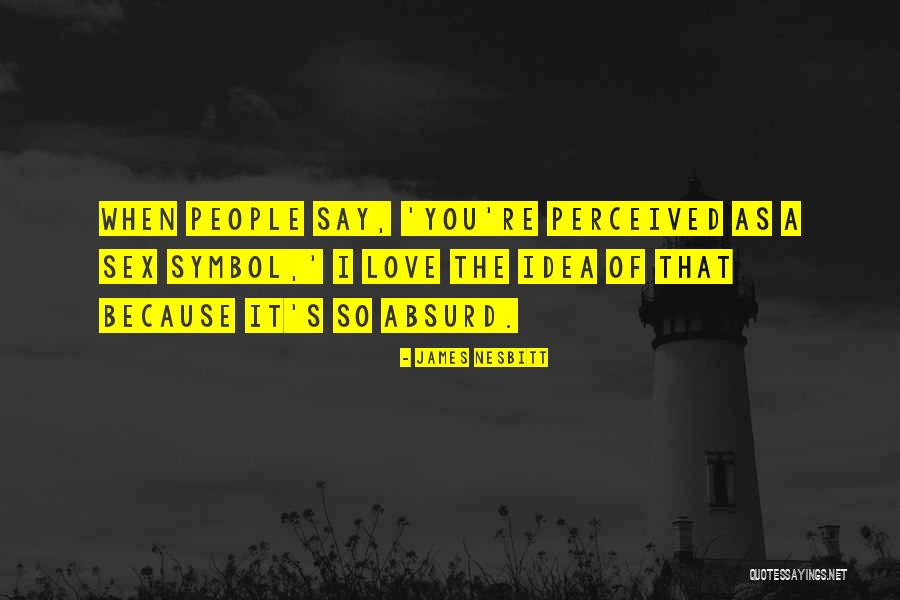 Nesbitt Quotes By James Nesbitt Nesbitt Quotes By James Nesbitt