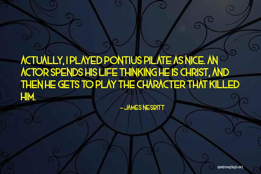 Nesbitt Quotes By James Nesbitt Nesbitt Quotes By James Nesbitt
