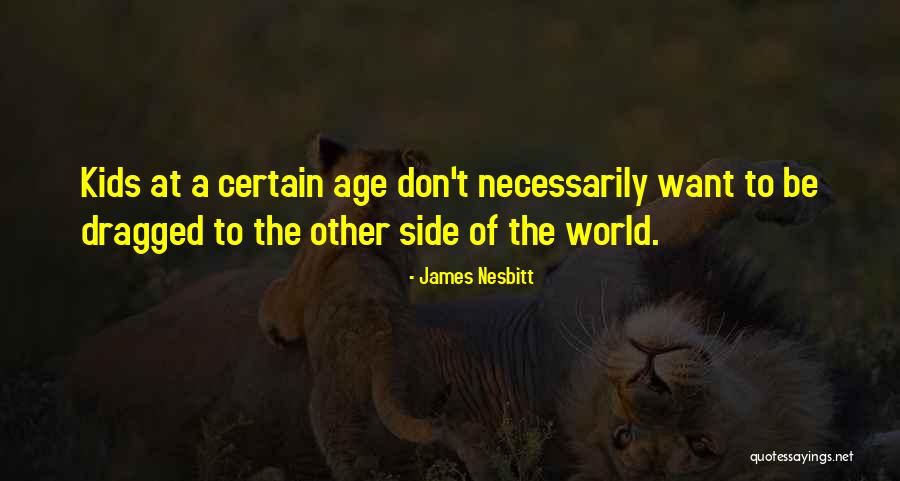 Nesbitt Quotes By James Nesbitt Nesbitt Quotes By James Nesbitt