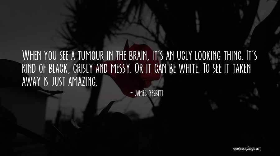 Nesbitt Quotes By James Nesbitt Nesbitt Quotes By James Nesbitt