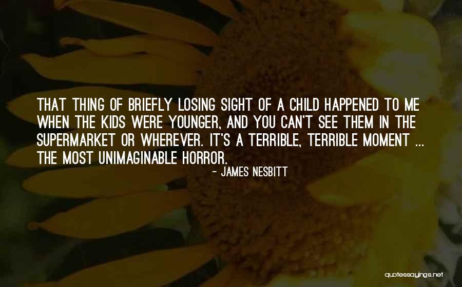 Nesbitt Quotes By James Nesbitt Nesbitt Quotes By James Nesbitt