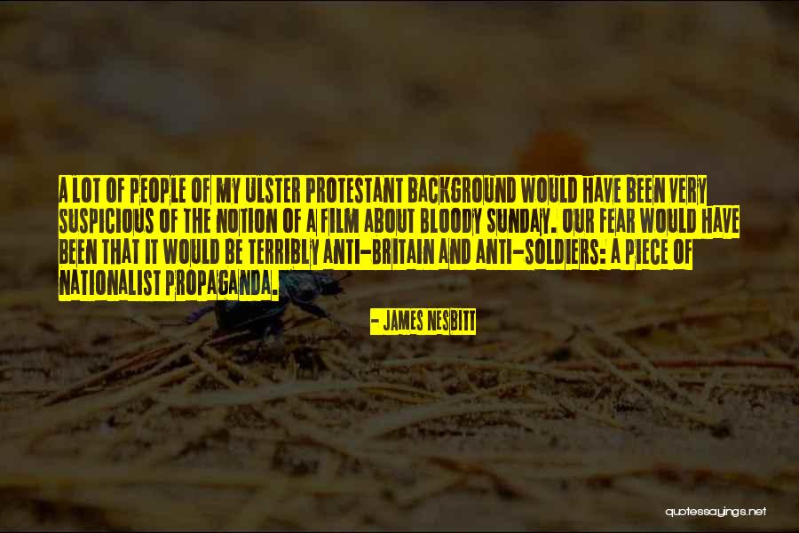 Nesbitt Quotes By James Nesbitt Nesbitt Quotes By James Nesbitt