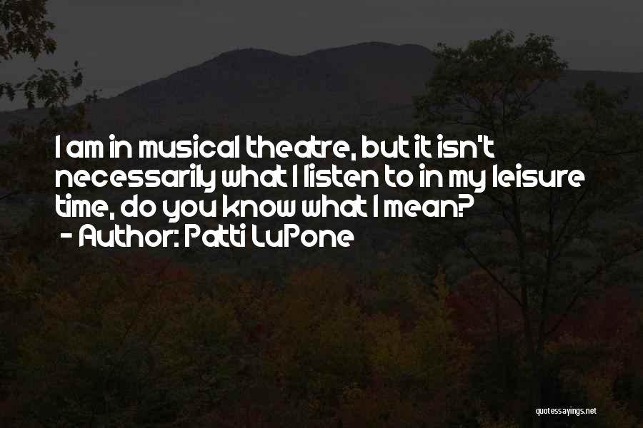 Nesrine Joy Quotes By Patti LuPone