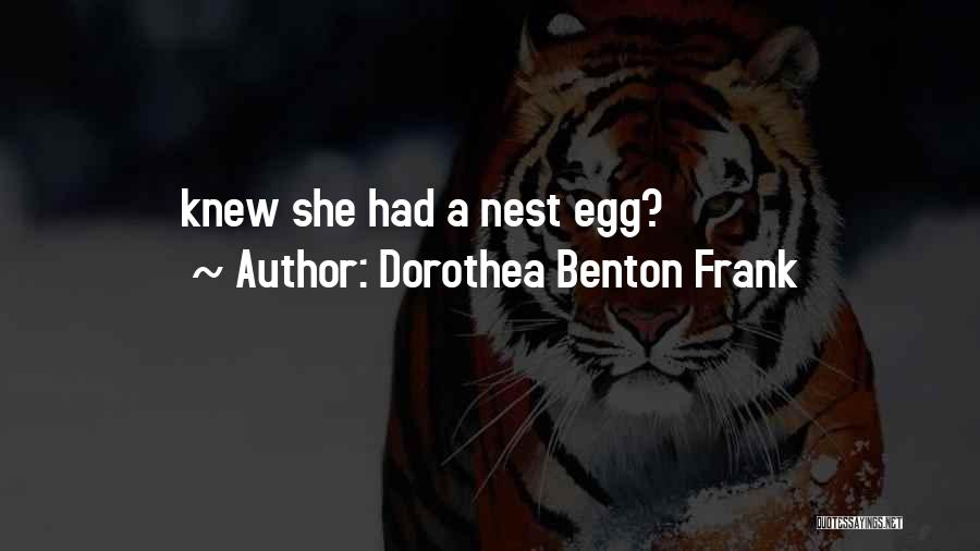 Nest Egg Quotes By Dorothea Benton Frank