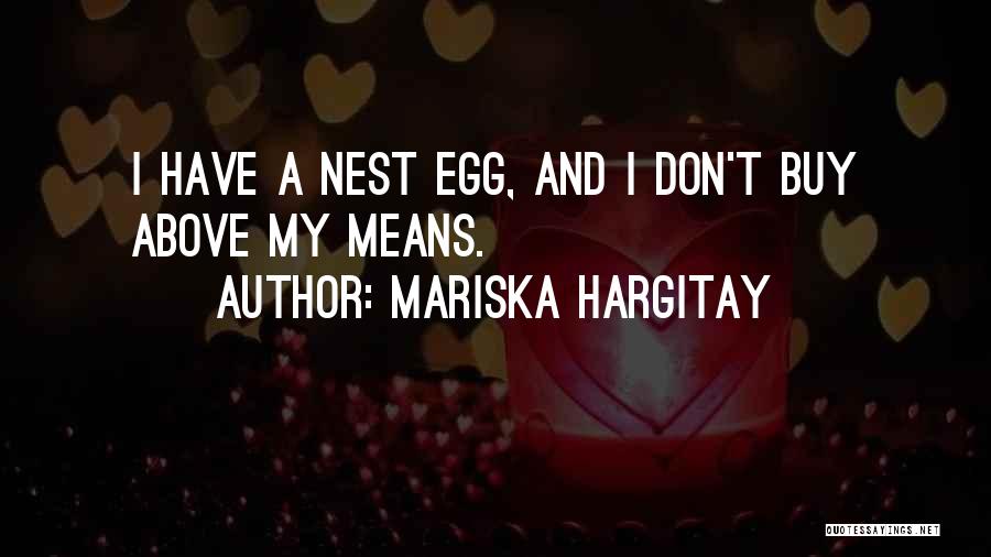 Nest Egg Quotes By Mariska Hargitay