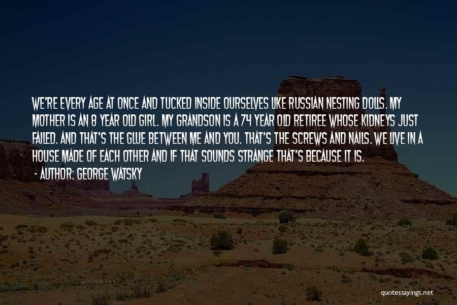 Nesting Quotes By George Watsky