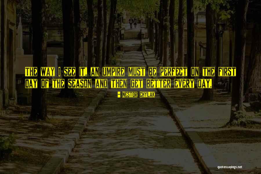 Nestor Chylak Quotes 142316 Nestor Chylak Quotes 142316