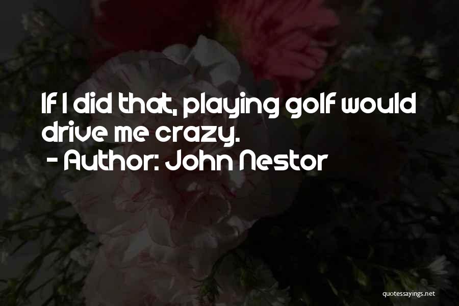 Nestor Quotes By John Nestor
