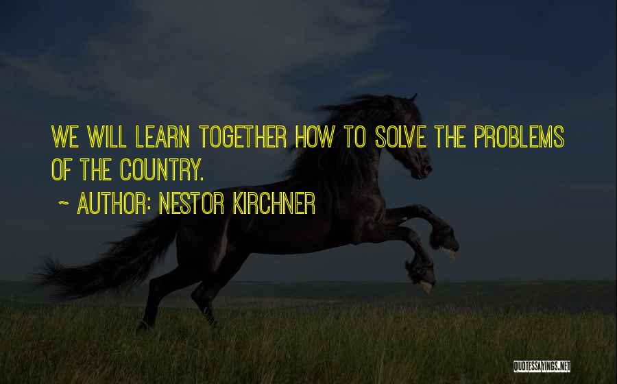 Nestor Quotes By Nestor Kirchner