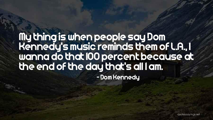 Nesty Tent Quotes By Dom Kennedy Nesty Tent Quotes By Dom Kennedy