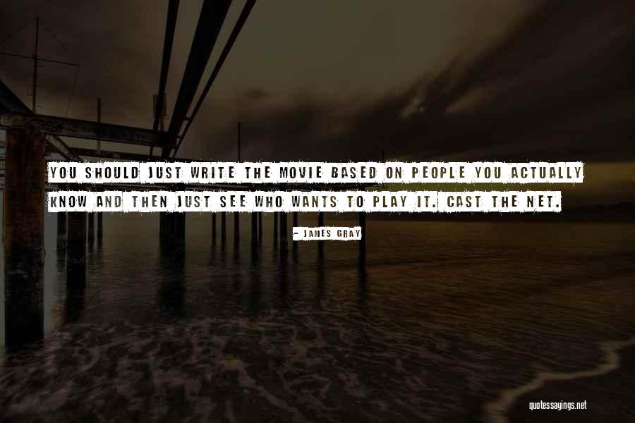 Net Cast Quotes By James Gray Net Cast Quotes By James Gray