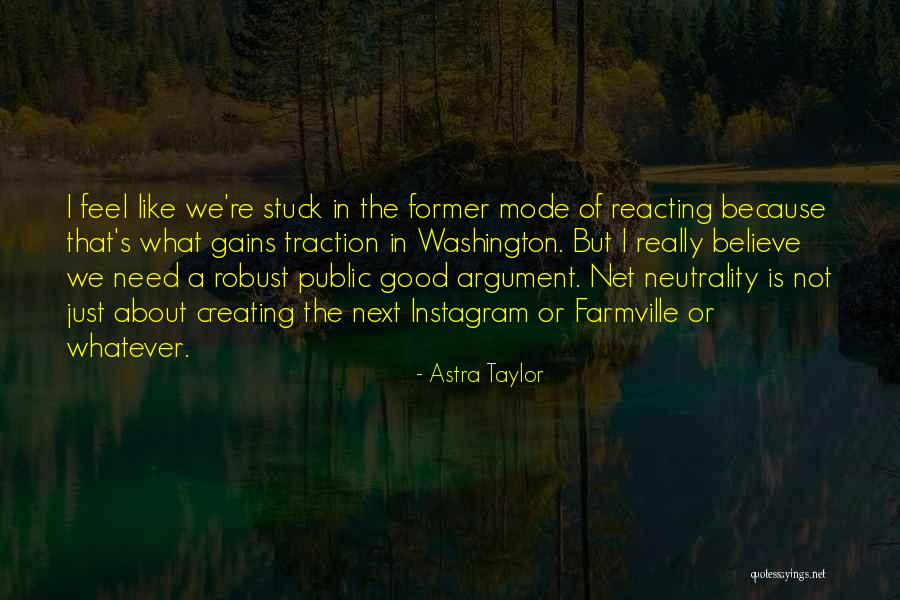 Net Neutrality Quotes By Astra Taylor