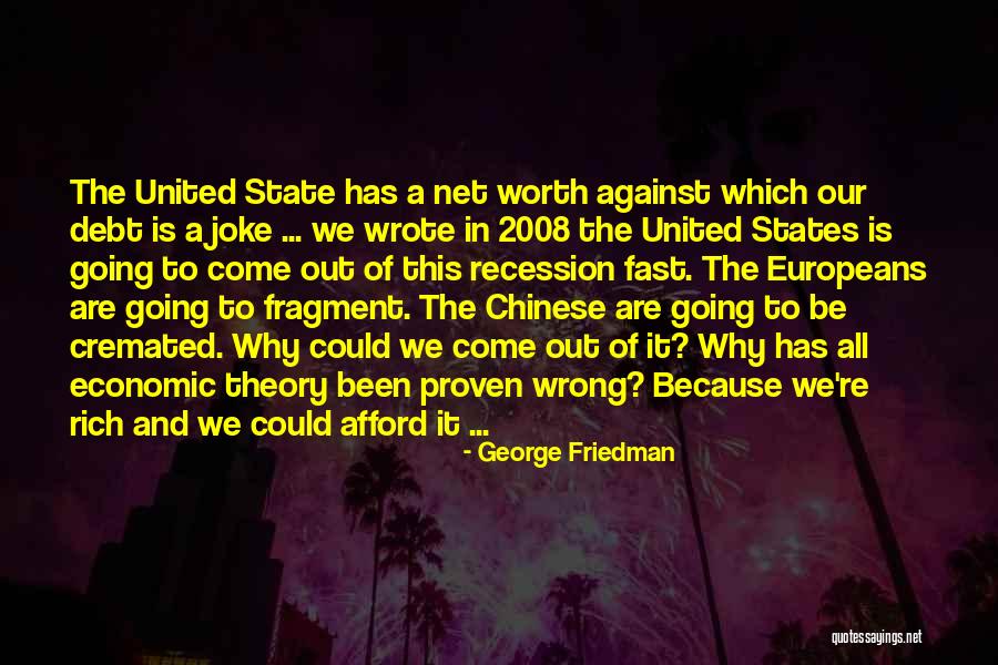 Net Worth Quotes By George Friedman Net Worth Quotes By George Friedman
