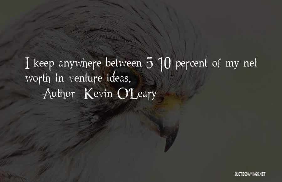 Net Worth Quotes By Kevin O'Leary