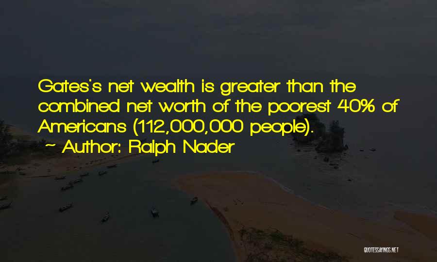 Net Worth Quotes By Ralph Nader