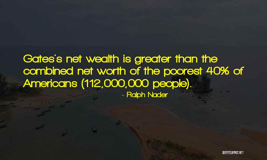 Net Worth Quotes By Ralph Nader