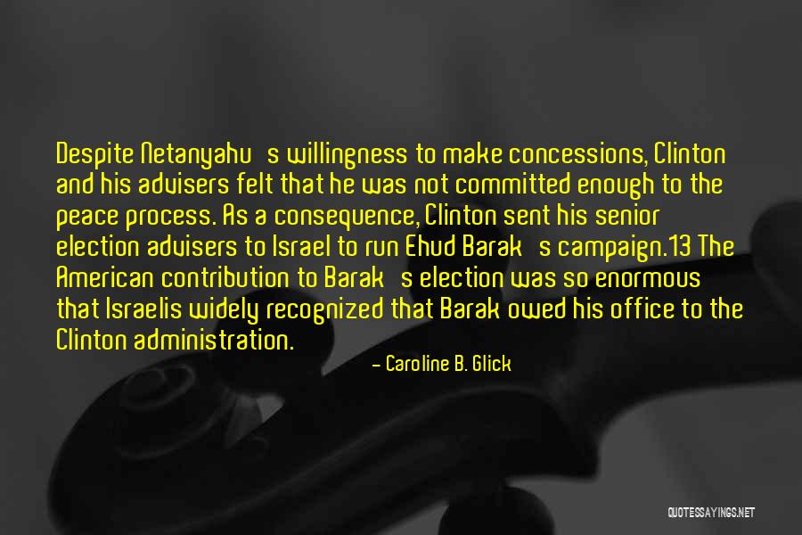 Netanyahu Quotes By Caroline B. Glick Netanyahu Quotes By Caroline B. Glick