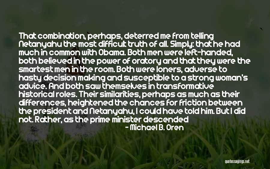 Netanyahu Quotes By Michael B. Oren Netanyahu Quotes By Michael B. Oren