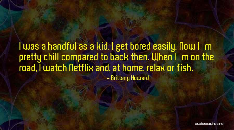 Netflix And Chill Quotes By Brittany Howard