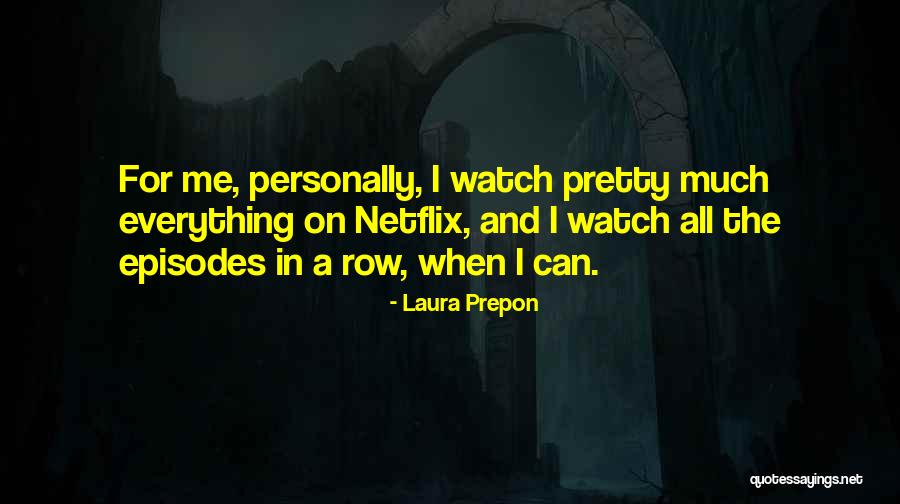 Netflix Episodes Quotes By Laura Prepon Netflix Episodes Quotes By Laura Prepon