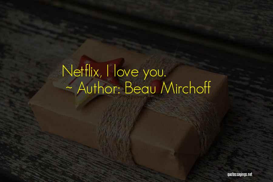 Netflix Quotes By Beau Mirchoff