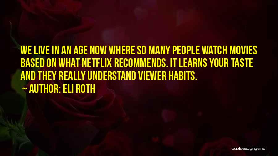 Netflix Quotes By Eli Roth