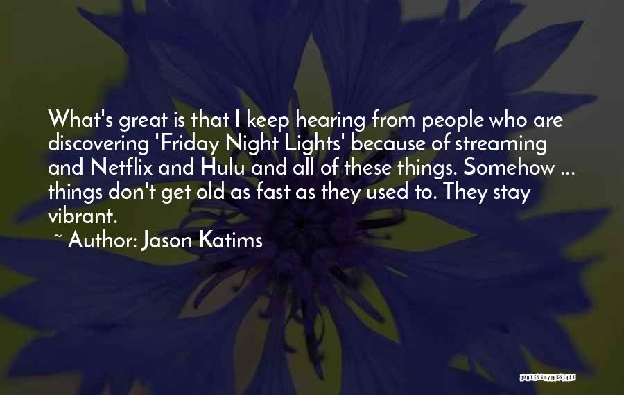 Netflix Quotes By Jason Katims