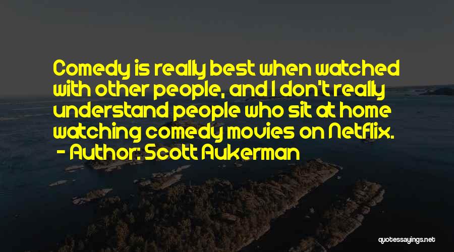 Netflix Quotes By Scott Aukerman