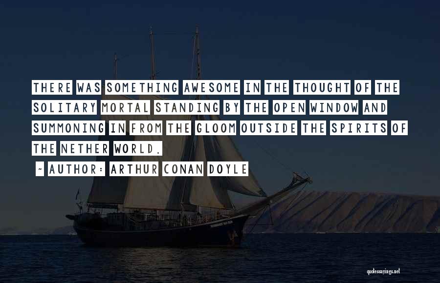 Nether Quotes By Arthur Conan Doyle