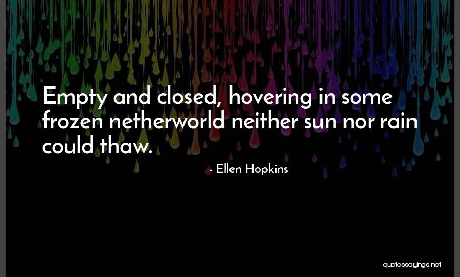 Netherworld Quotes By Ellen Hopkins Netherworld Quotes By Ellen Hopkins