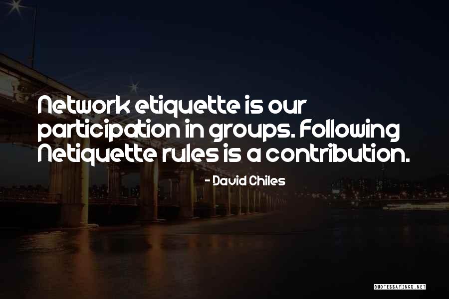 Netiquette Quotes By David Chiles