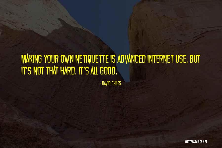 Netiquette Quotes By David Chiles Netiquette Quotes By David Chiles