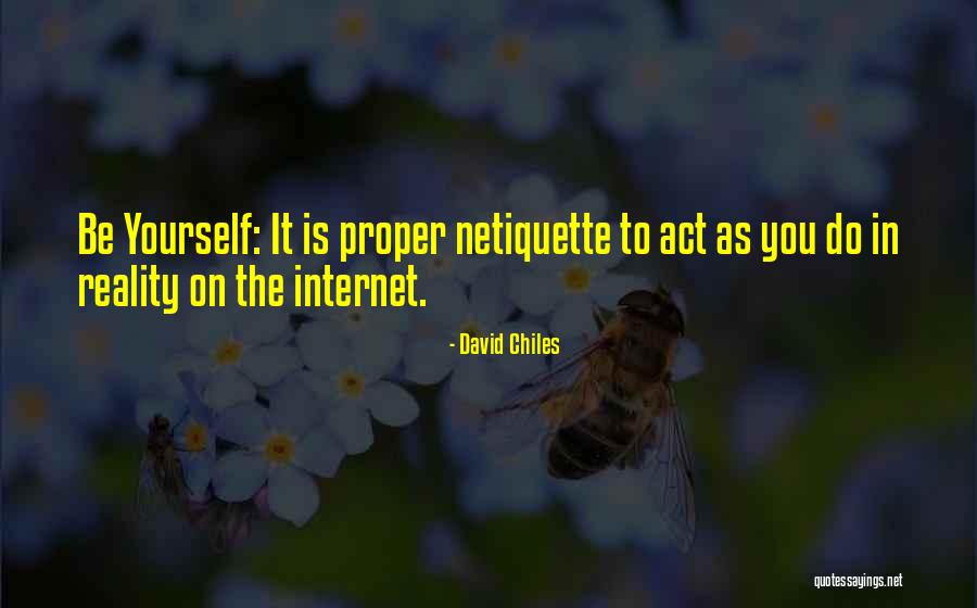 Netiquette Quotes By David Chiles