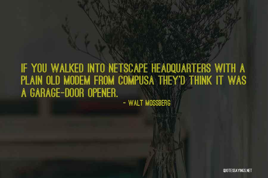 Netscape Quotes By Walt Mossberg Netscape Quotes By Walt Mossberg